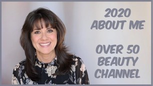 '2020 About Me | Over 50 Beauty Channel'