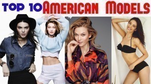 Top 10 Most Beautiful American Models - 2017 ||  Most Beautiful Models In The World