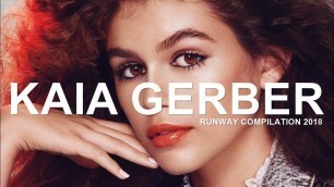 Kaia Gerber | Runway Compilation 2018