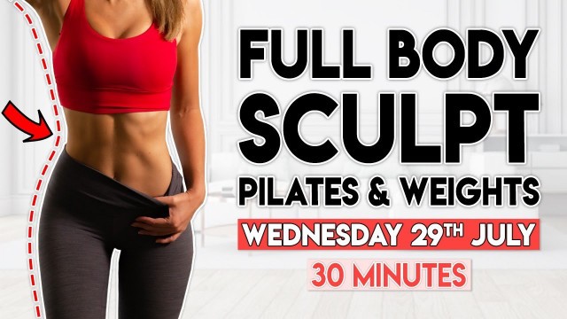 'FULL BODY TONE & SCULPT (pilates & weights) | 30 minute Workout'