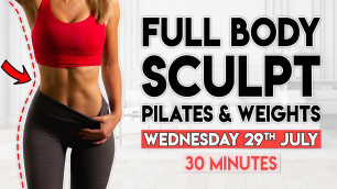 'FULL BODY TONE & SCULPT (pilates & weights) | 30 minute Workout'