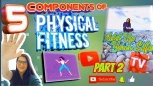 'The 5 Components of Physical Fitness Part2 / Add Up Your Life TV'
