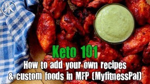'Keto 101 - How to add your own recipes and custom foods into MFP (Myfitnesspal) | Keto Basics'