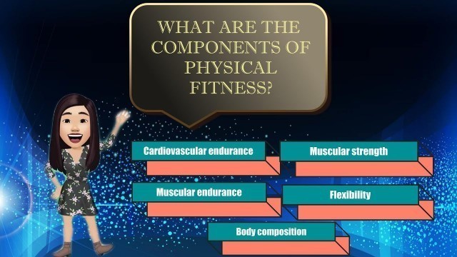 'PHYSICAL AND HEALTH RELATED FITNESS || 5 Components of Physical Fitness'