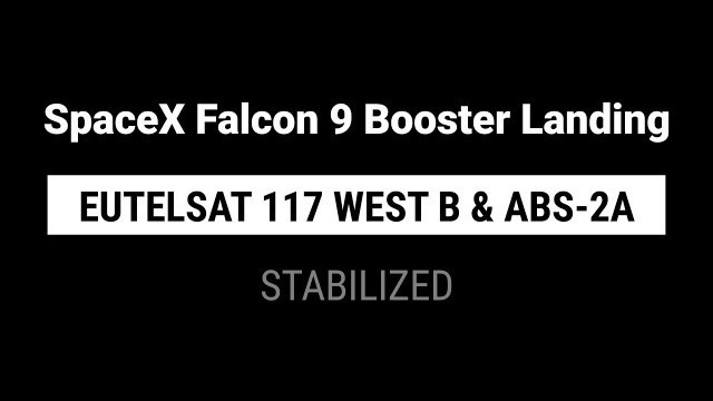 SpaceX Falcon 9 Booster Landing: Eutelsat 117 West B & ABS-2A (stabilized)