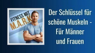 'Der Schlüssel für schöne Muskeln - Für Männer und Frauen | Fitness mit Mark [Audio]'