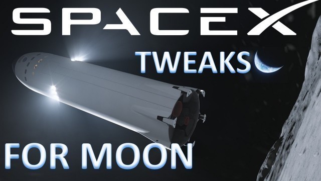 SpaceX Starship || Elon Musk details Tweaks to land Starship on the Moon