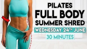 'FULL BODY PILATES SUMMER SHRED | 30 min Home Workout'