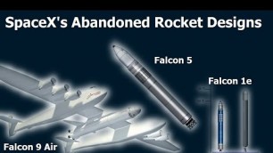 Abandoned SpaceX Rocket Designs - Falcon 1e, 5, 9S5, 9S9 & Air