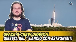 SpaceX - LIVE del 1°Lancio con Astronauti della Crew Dragon [LIVE e COMMENTO]