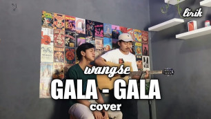 'GALA - GALA COVER || WANGSE ( LIRIK )'
