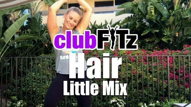 '\"HAIR\" by Little Mix (preview)| Club FITz Fitness Choreo by Lauren Fitz'