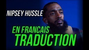 'Nipsey Hussle - Interview et Grindin all my life / TRADUCTION EN FRANCAIS'