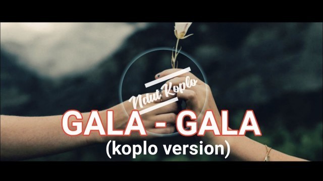 'GALA-GALA KOPLO//ku rindu gayamu ketika bercanda-rhoma irama'