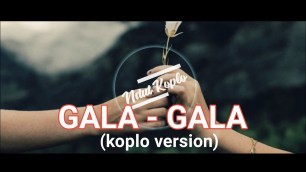 'GALA-GALA KOPLO//ku rindu gayamu ketika bercanda-rhoma irama'