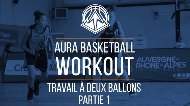 'AURA BASKETBALL WORKOUT - Aisance avec la balle : Dissociation à 2 ballons PART.1'