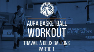 'AURA BASKETBALL WORKOUT - Aisance avec la balle : Dissociation à 2 ballons PART.1'