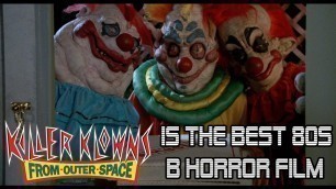 Killer Klowns From Outer Space is The Best 80's B Horror Movie - Video Essay