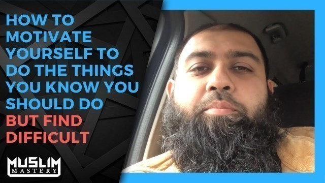 'Islamic Motivational Videos in English - Motivate Yourself to Do What You Should Do'