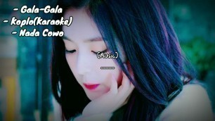 'Gala-Gala#karaoke#koplo'
