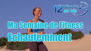 'Ma semaine de fitness - Echaufemment - exercice de 12 min'