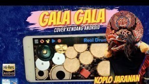 'GALA GALA KOPLO JARANAN - COVER KENDANG ANDROID'
