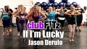 '\"IF I\'M LUCKY\" by Jason Derulo | Club FITz Fitness Choreo by Lauren Fitz'