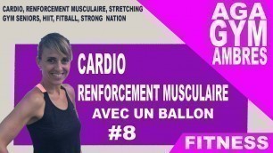 'GYM CARDIO RENFORCEMENT MUSCULAIRE AVEC UN BALLON SEANCE 8'