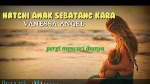 'Hatchi anak yang sebatang Kara ( Lagu buat gala sky ) vanessa angel lirik cover'