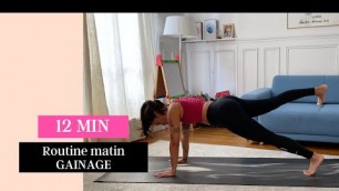 'Routine matin 12 min GAINAGE 