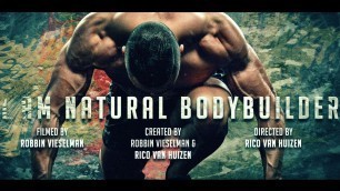 'The Natural Bodybuilding Documentary : I AM NATURAL BODYBUILDER ! By Rico van Huizen'