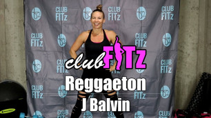 '\"REGGAETON\" by J Balvin | Club FITz Dance Fitness Choreo by Lauren Fitz'
