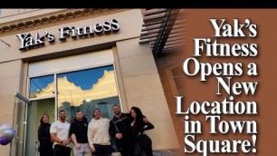 'YAK\'S FITNESS OPENS A NEW LOCATION IN TOWN SQUARE!'