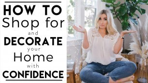 INTERIOR DESIGN | How to Shop for and Decorate Your Home with CONFIDENCE!