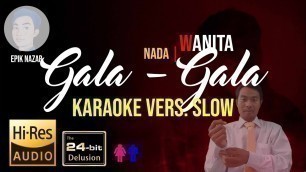 'GALA GALA KARAOKE NADA CEWEK - VERSI SLOW'