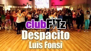 '\"DESPACITO\" by Luis Fonsi | Club FITz Fitness Choreo'