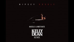 'Nipsey Hussle - Hussle & Motivate (Kelly Dean Remix)'