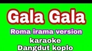'karaoke GALA GALA karaoke dangdut koplo Roma irama'