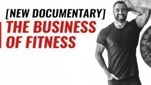 '[NEW DOCUMENTARY] The Business Of Fitness Trailer'