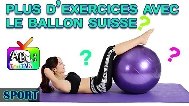 'Sport : plus d\'exercices avec le ballon suisse.'