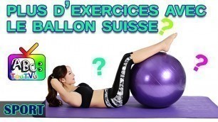 'Sport : plus d\'exercices avec le ballon suisse.'