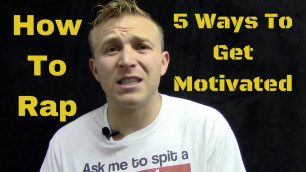 'How To Rap: 5 Ways To Motivate Yourself'