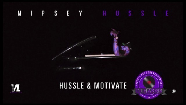 'Hussle & Motivate- Nipsey Hussle (Chopped and Screwed)'