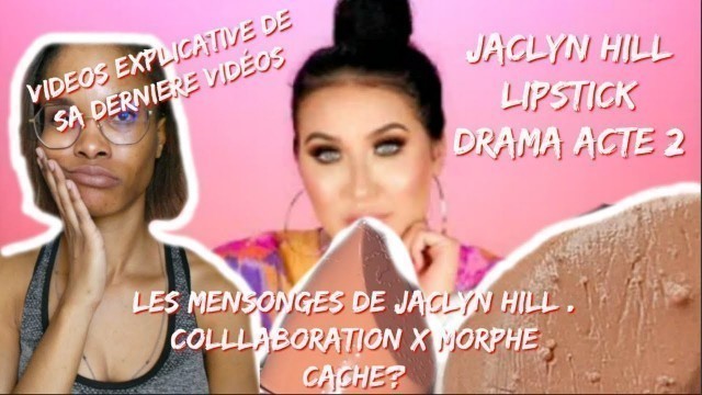 'JACLYNHILL COSMETICS DRAMA ACTE II - REACTION A SA DERNIERE VIDEOS'