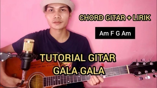 'TUTORIAL GITAR GALA GALA - CHORD GITAR GAMPANG BUAT PEMULA'