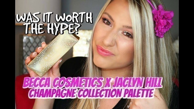 'WAS IT WORTH THE HYPE - BECCA COSMETICS X JACLYN HILL CHAMPAGNE COLLECTION EYE PALETTE'