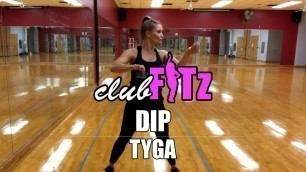 '\"DIP\" by Tyga | Club FITz Dance Fitness | Choreo by Lauren Fitz'