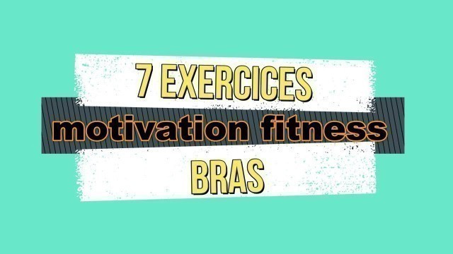 '7 exercices motivation fitness bras'