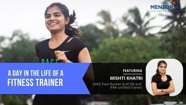 'A day in the life of a Fitness Trainer- Mishti Khatri'