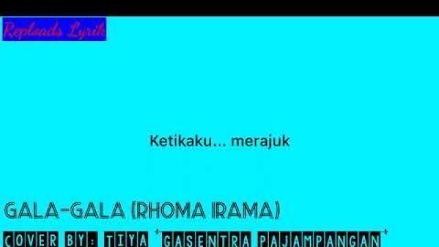 'Gala Gala (Rhoma Irama) Cover by: Tiya (GASENTRA PAJAMPANGAN) lirik'